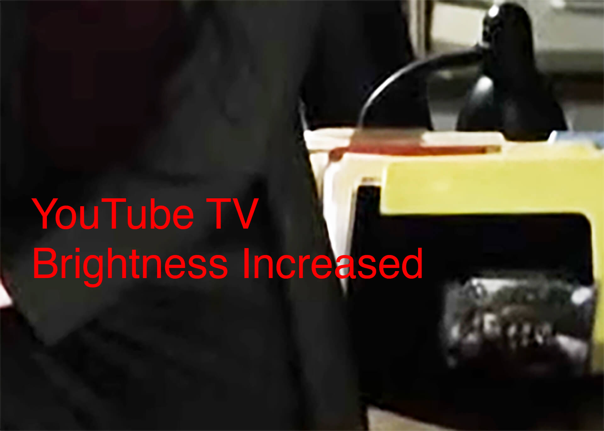 YouTube TV Brightness Increased